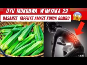 Umukobwa yasanzwe yapfuye kubera kurya Gombo – Ibyo kwitondera igihe ugiye kurya Gombo